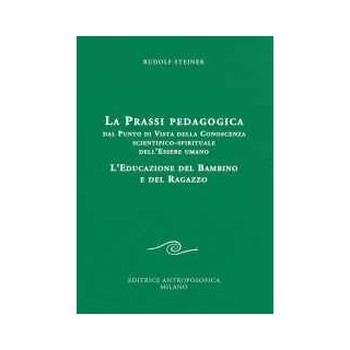 La Prassi pedagogica dal punto di vista della conoscenza scientifico-spirituale dell'uomo