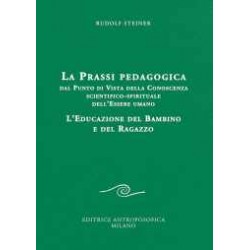 La Prassi pedagogica dal punto di vista della conoscenza scientifico-spirituale dell'uomo