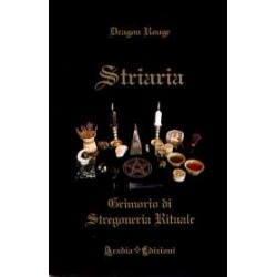 Striaria. Grimorio di Stregoneria Rituale