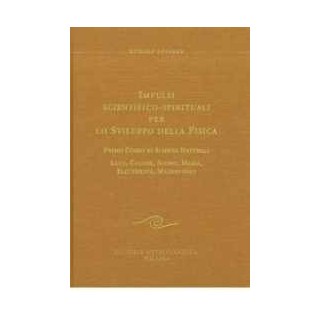 Impulsi scientifico-spirituali per lo sviluppo della fisica - Vol. 1 - Primo corso