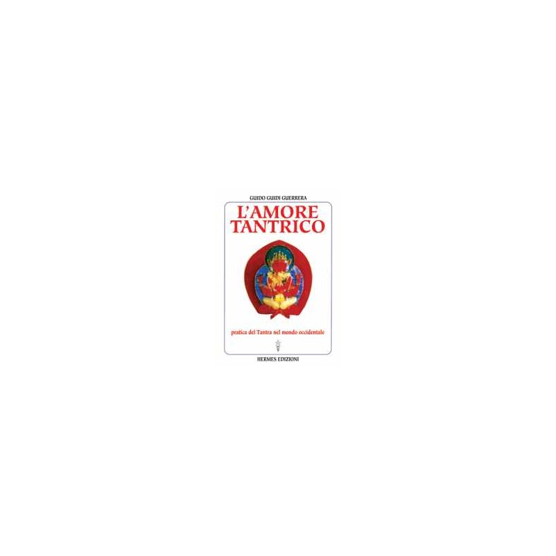 L' Amore Tantrico - Guidi Guerrera - Hermes - Libro nuovo