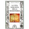 La Vita Nascosta della Massoneria