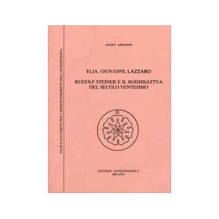 Elia, Giovanni, Lazzaro - Rudolf Steiner e il Bodhisattva del secolo XX