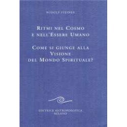 Ritmi nel cosmo e nell' Essere Umano - Come si giunge alla visione del mondo spirituale