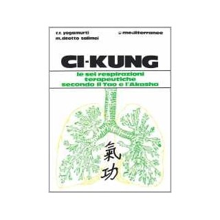 Ci Kung. Le sei respirazioni risanatrici secondo il Tao e l’Akasha