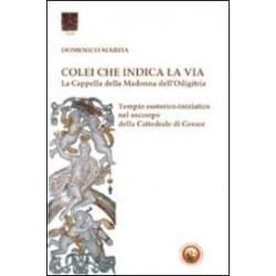 Colei che indica la via. La Cappella della Madonna dell'Odigitria