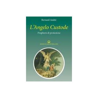 L'Angelo Custode. Preghiere di protezione