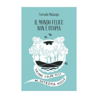 Il mondo felice non è utopia