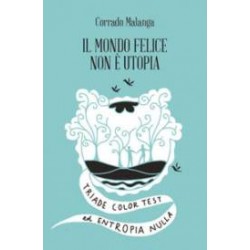 Il mondo felice non è utopia