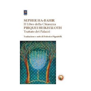 Sepher Ha-Bahir. Il libro della chiarezza – Pirquei Heikhaloth. Trattato dei Palazzi