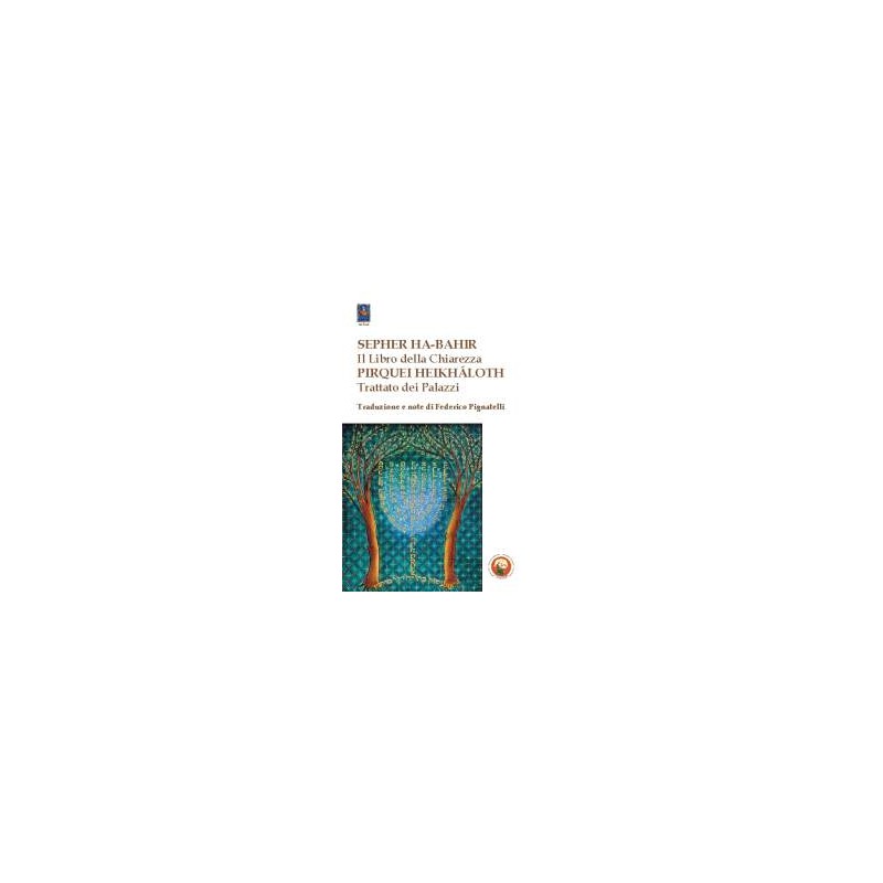 Sepher Ha-Bahir. Il libro della chiarezza – Pirquei Heikhaloth. Trattato dei Palazzi