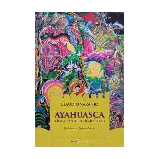 Ayahuasca. Il Rampicante del Fiume Celeste