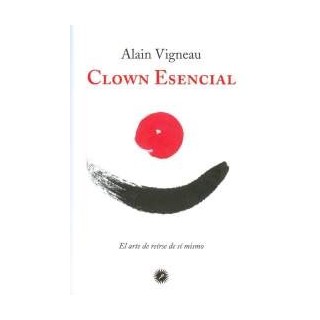 Clown essencial. L’arte di ridere di se stessi