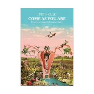 Come as you are. Risveglia e Trasforma la tua Sessualità!