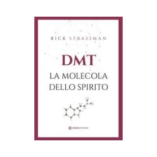 DMT. La molecola dello spirito