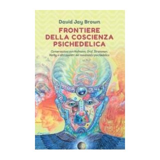 Frontiere della coscienza psichedelica