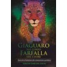 Giaguaro nel corpo, farfalla nel cuore