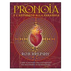 Pronoia è l'antidoto alla paranoia