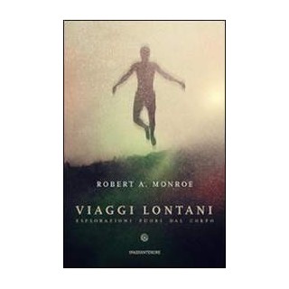 Viaggi lontani. Esplorazioni fuori dal corpo