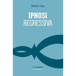 Ipnosi regressiva. Il viaggio esplorativo