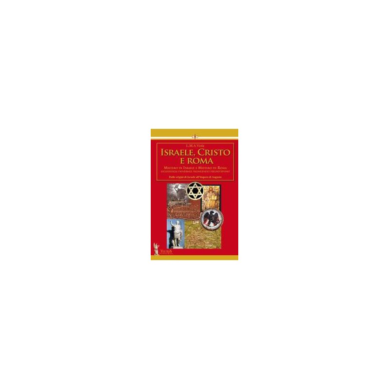 Israele, Cristo e Roma. Mistero di Israele e mistero di Roma. Vol. 1