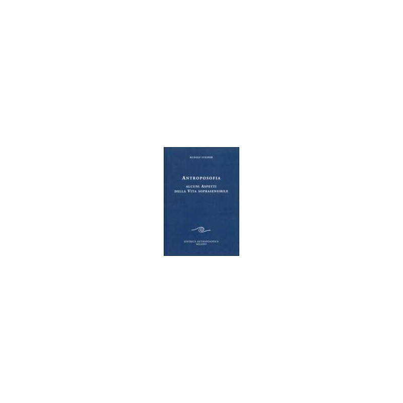 Antroposofia - Alcuni Aspetti della Vita soprasensibile