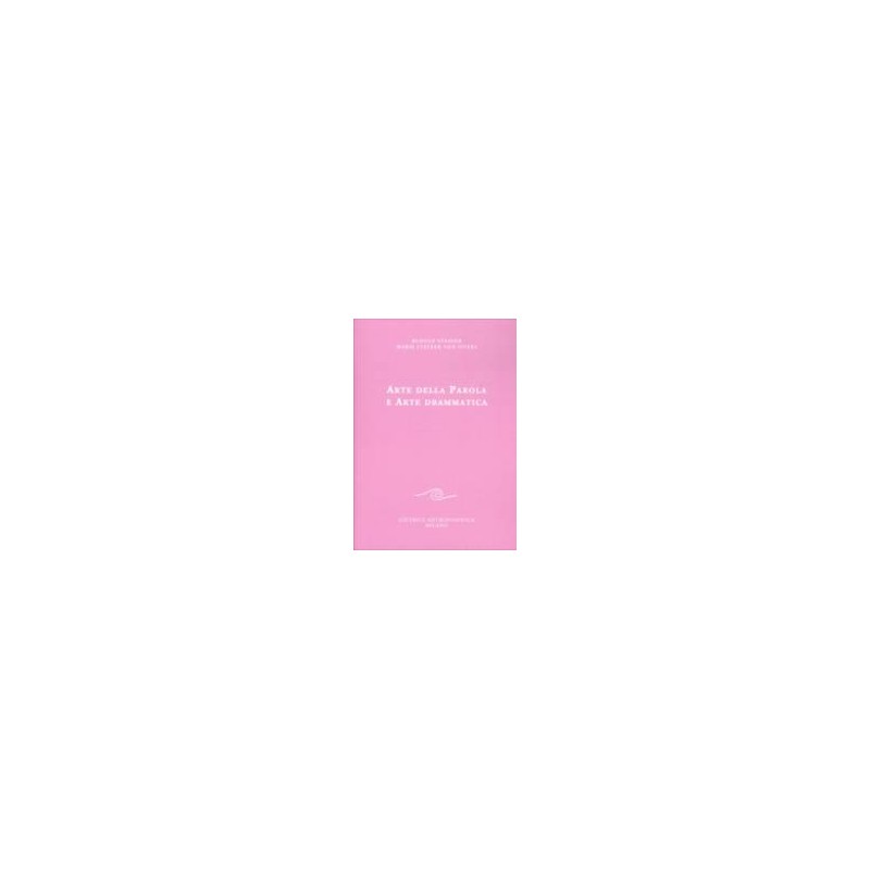 Arte della parola e arte drammatica - 1° vol.