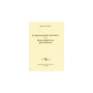 Il Cristianesimo esoterico e la guida spirituale dell' umanità