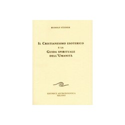 Il Cristianesimo esoterico e la guida spirituale dell' umanità