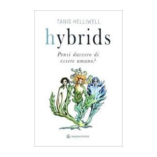 Hybrids. Pensi davvero di essere umano?