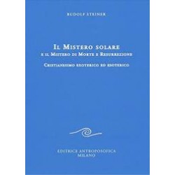 Il Mistero solare e il Mistero di Morte e Resurrezione - Cristianesimo Exoterico ed Esoterico