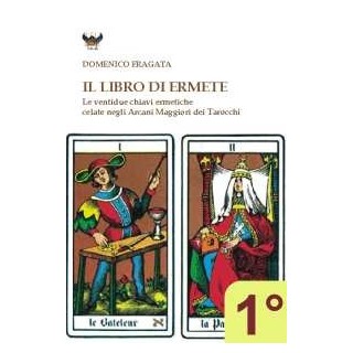 z-z Il libro di Ermete - 1° vol. - Le ventidue chiavi ermetiche celate negli Arcani Maggiori dei tarocchi