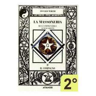 Il Compagno - La Massoneria resa comprensibile ai suoi adepti - Vol. 2°