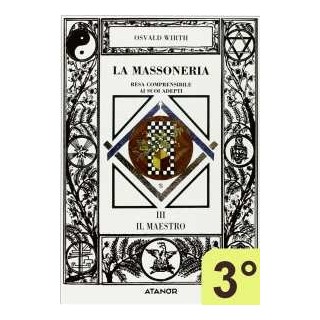 Il Maestro - La Massoneria resa comprensibile ai suoi adepti - Vol. 3°