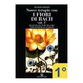 Nuove terapie con i Fiori di Bach - 1° vol.