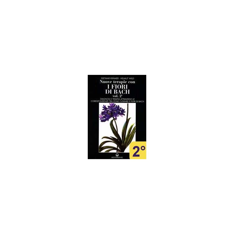 Nuove terapie con i fiori di Bach - 2° vol.