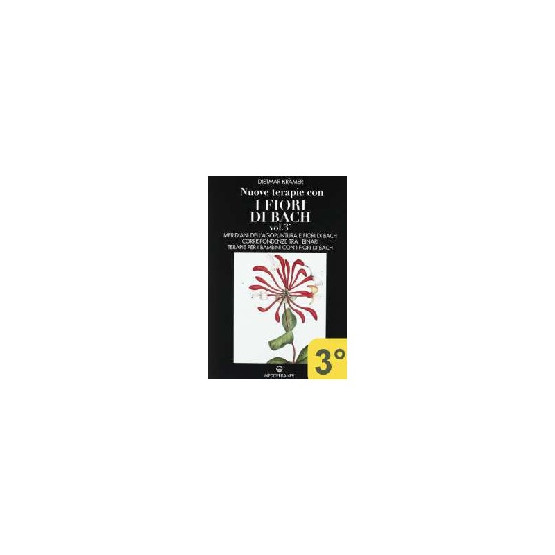 Nuove terapie con i fiori di Bach - 3° vol.