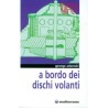 A bordo dei dischi volanti