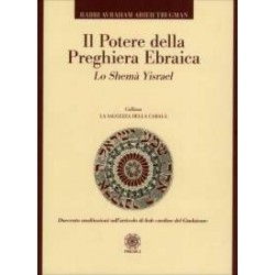 Il Potere della Preghiera Ebraica. Lo Shemà Yisrael