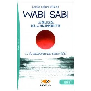 Wabi-Sabi. La Bellezza della Vita Imperfetta