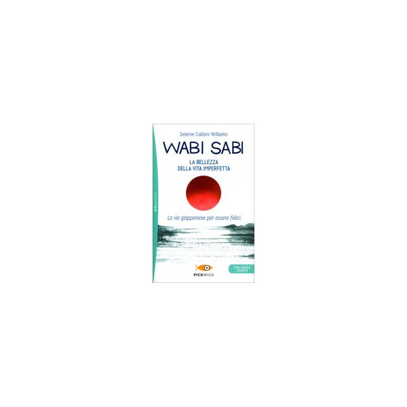 Wabi-Sabi. La Bellezza della Vita Imperfetta