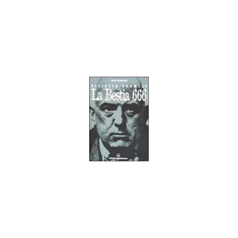 Aleister Crowley. La Bestia 666
