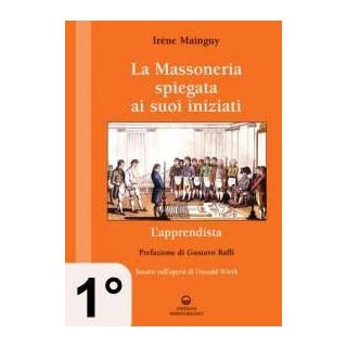 La Massoneria spiegata ai suoi iniziati - 1° Vol. - L' Apprendista