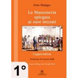 La Massoneria spiegata ai suoi iniziati - 1° Vol. - L' Apprendista