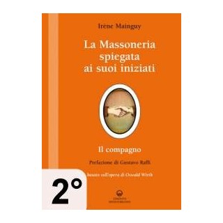 La Massoneria spiegata ai suoi iniziati - 2° Vol. - Il Compagno