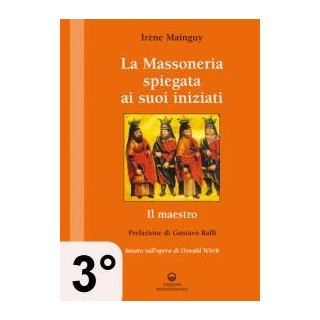 La massoneria spiegata ai suoi iniziati - 3° Vol. - Il Maestro