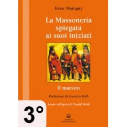 La massoneria spiegata ai suoi iniziati - 3° Vol. - Il Maestro