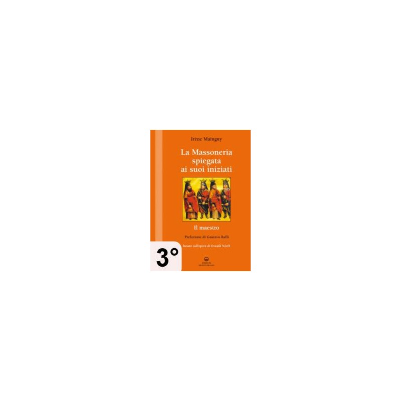 La massoneria spiegata ai suoi iniziati - 3° Vol. - Il Maestro