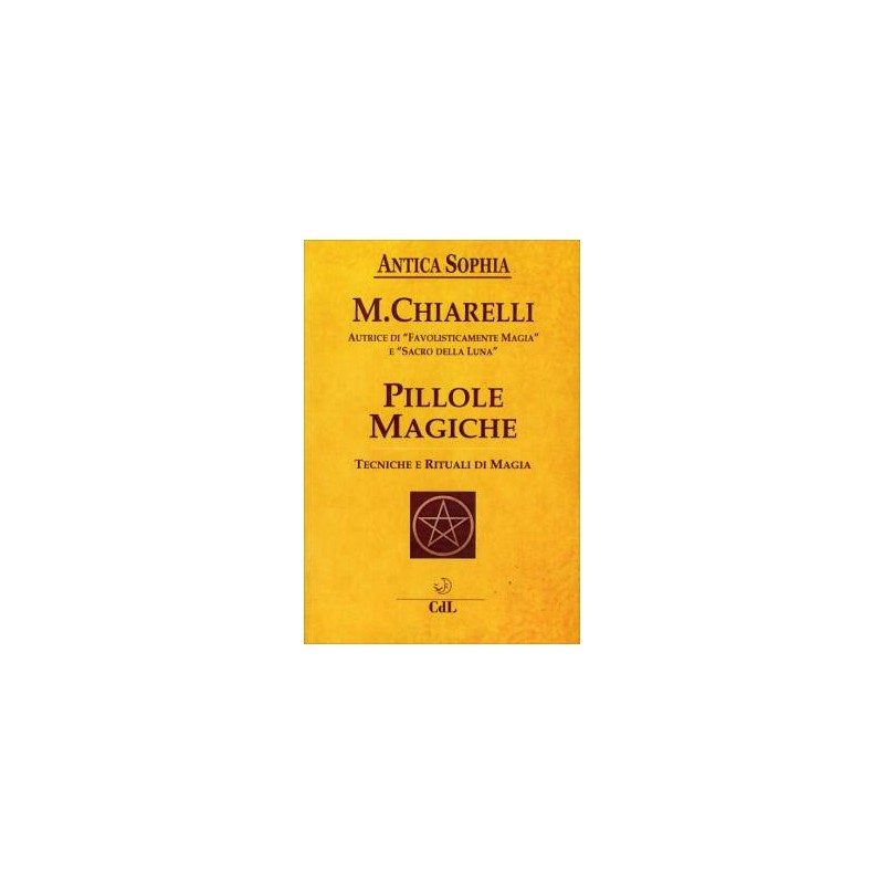 Pillole magiche. Tecniche e rituali di magia