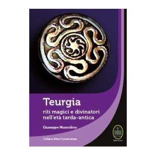 Teurgia. Riti magici e divinatori nell'età tarda-antica